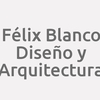 Félix Blanco Diseño y Arquitectura