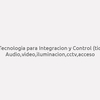 Tecnologia Para Integracion Y Control (tic). Audio,video,iluminacion,cctv,acceso